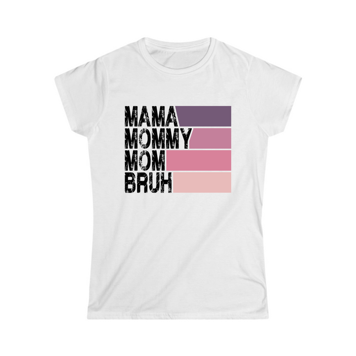 Mama Mommy Mom Bruh - Personalized Women's Softstyle Tee - vo•hn